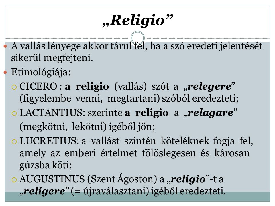„Religio A vallás lényege akkor tárul fel, ha a szó eredeti jelentését sikerül megfejteni.