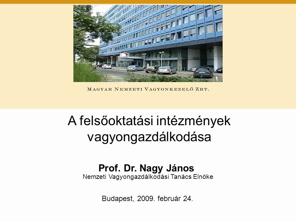 Prof. Dr. Nagy János Nemzeti Vagyongazdálkodási Tanács Elnöke Budapest,
