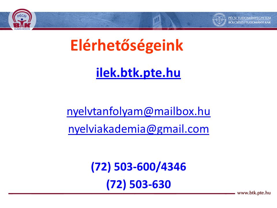 Elérhetőségeink ilek.btk.pte.hu  (72) /4346 (72)