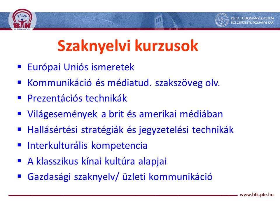 Szaknyelvi kurzusok  Európai Uniós ismeretek  Kommunikáció és médiatud.