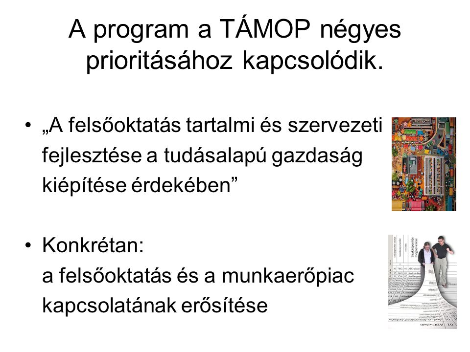 A program a TÁMOP négyes prioritásához kapcsolódik.