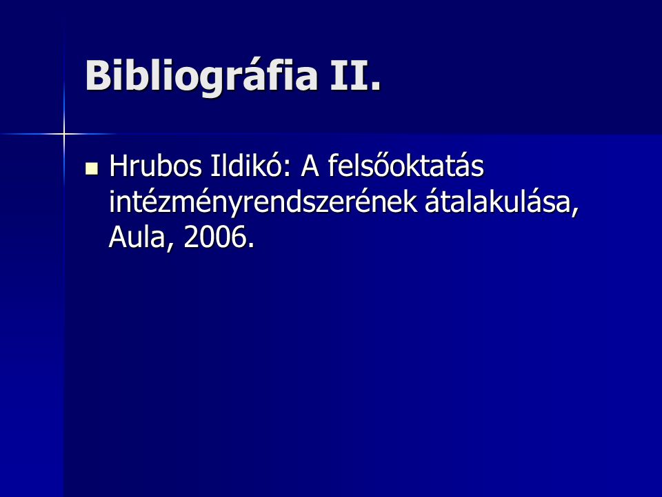 Bibliográfia II. Hrubos Ildikó: A felsőoktatás intézményrendszerének átalakulása, Aula,
