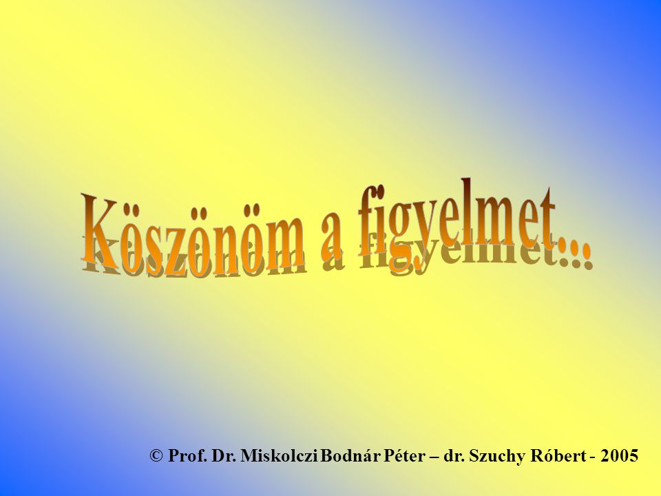 © Prof. Dr. Miskolczi Bodnár Péter – dr. Szuchy Róbert