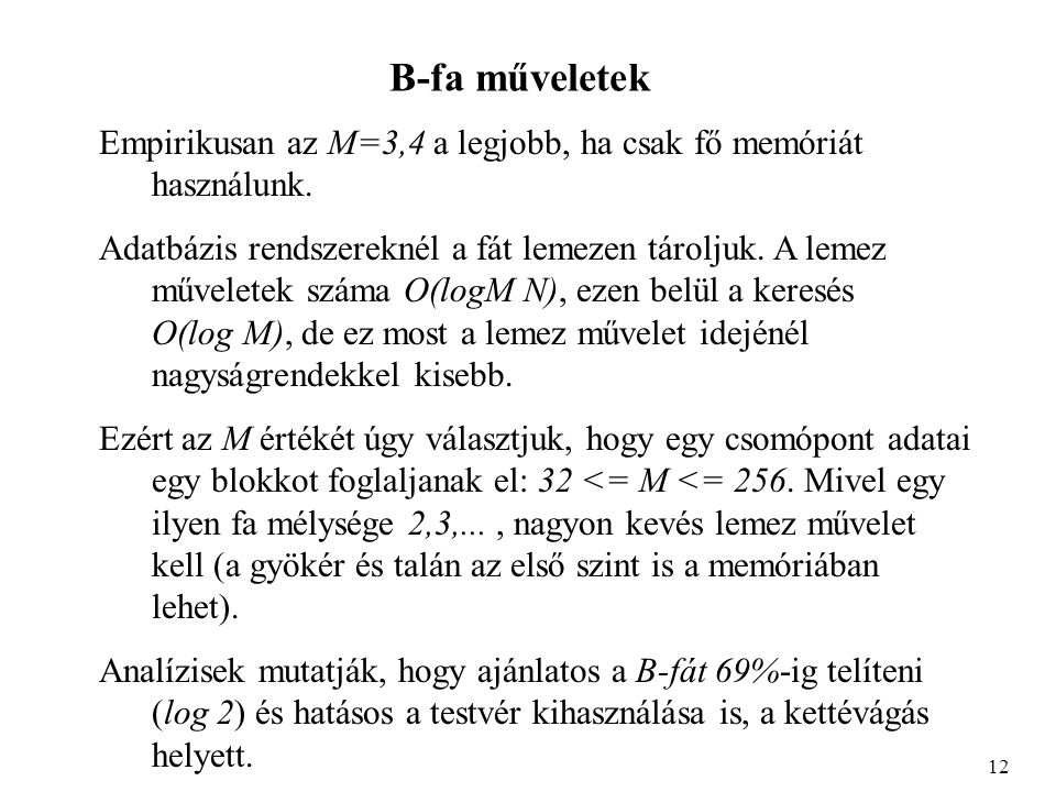B-fa műveletek Empirikusan az M=3,4 a legjobb, ha csak fő memóriát használunk.