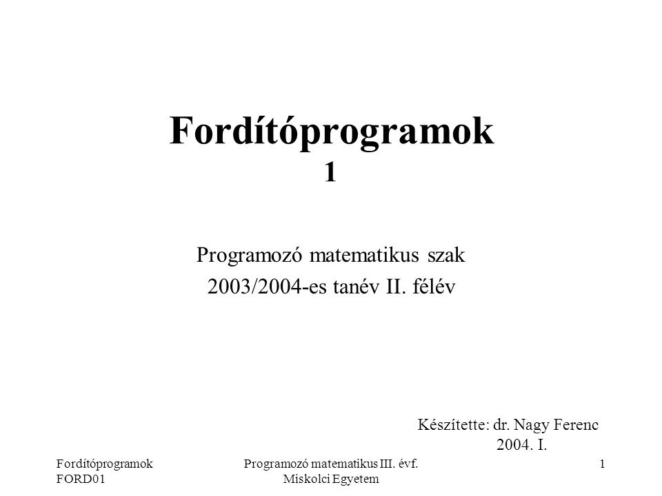 Fordítóprogramok FORD01 Programozó matematikus III.