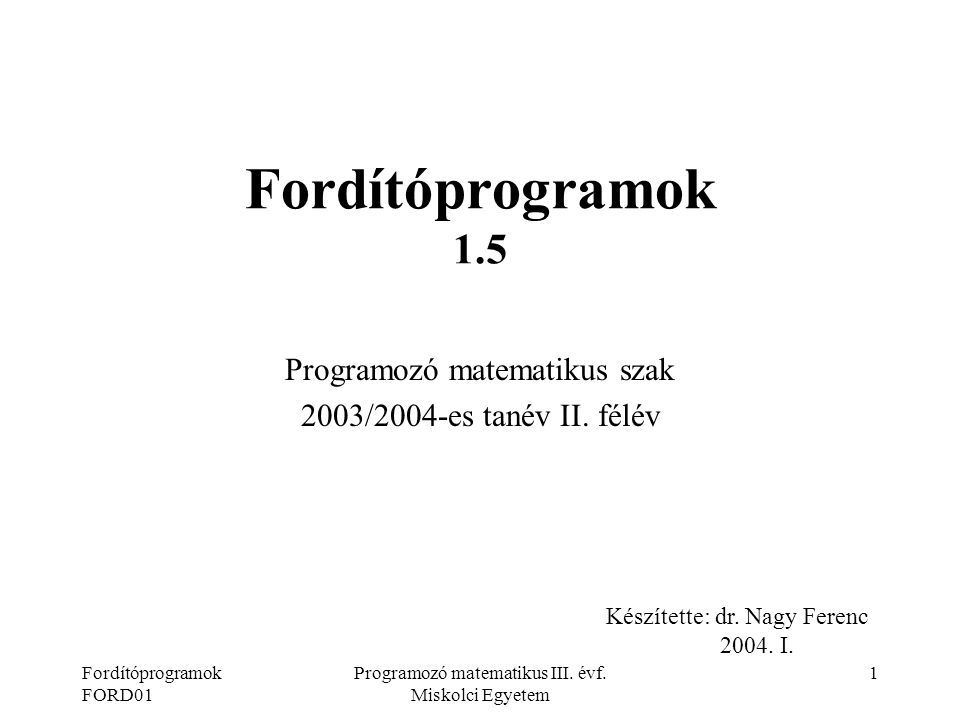 Fordítóprogramok FORD01 Programozó matematikus III.