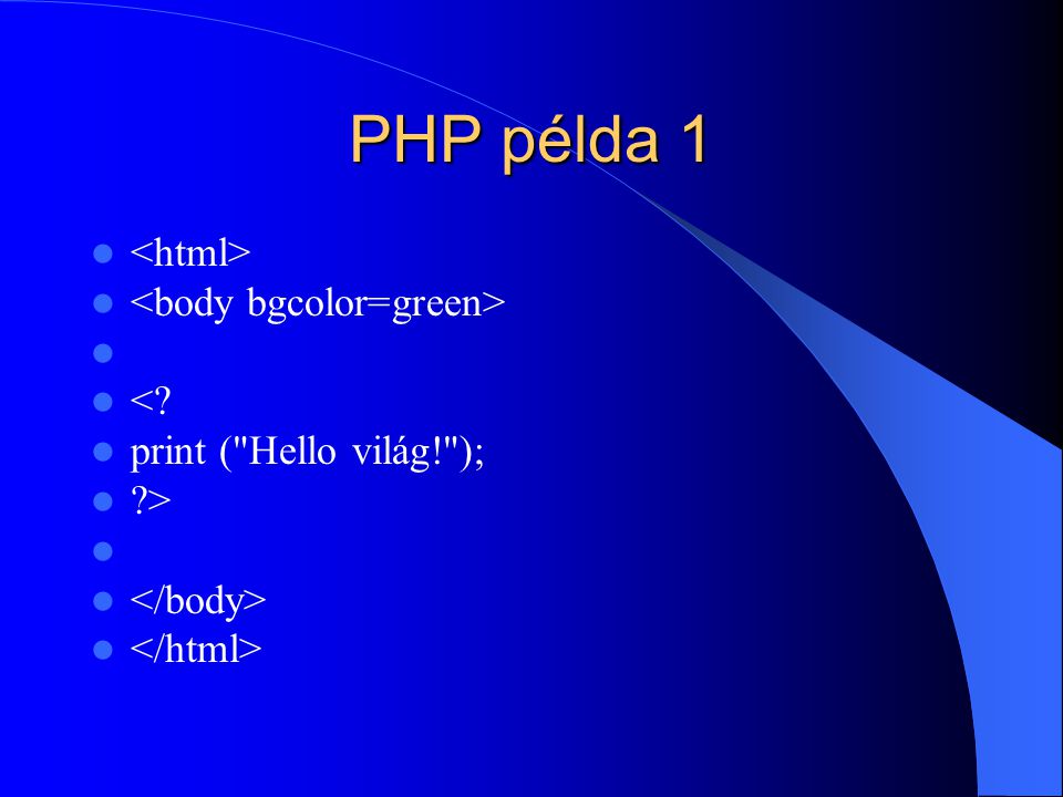 PHP példa 1 < print ( Hello világ! ); >