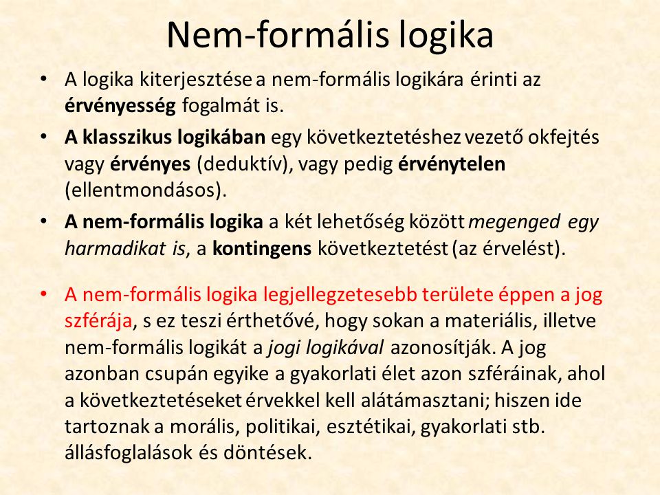 Nem-formális logika A logika kiterjesztése a nem-formális logikára érinti az érvényesség fogalmát is.