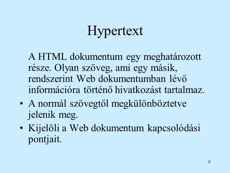 6 Hypertext A HTML dokumentum egy meghatározott része.