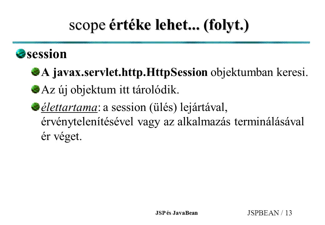 JSP és JavaBean JSPBEAN / 13 scope értéke lehet...