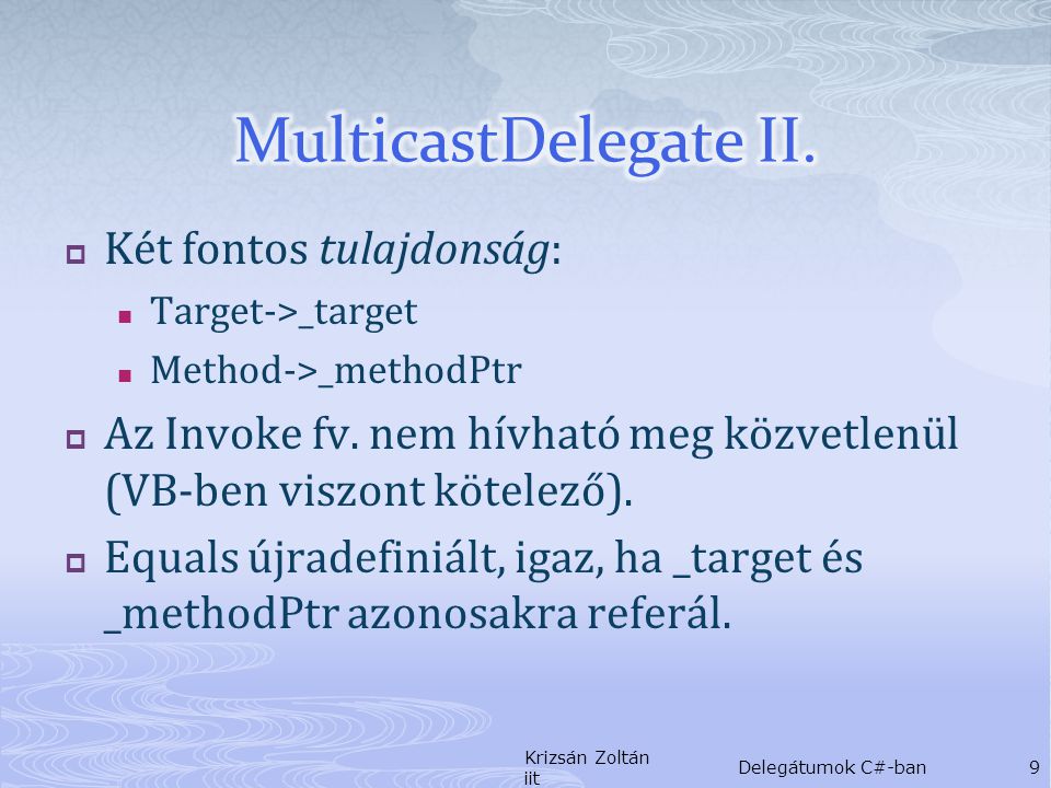  Két fontos tulajdonság: Target->_target Method->_methodPtr  Az Invoke fv.