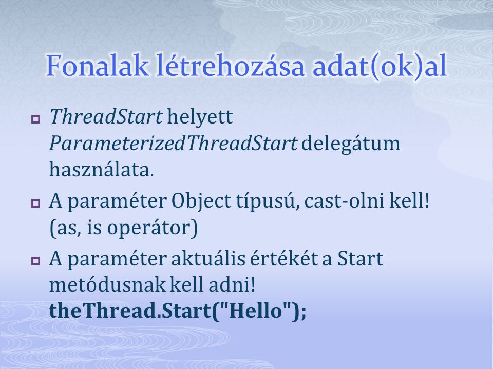 ThreadStart helyett ParameterizedThreadStart delegátum használata.
