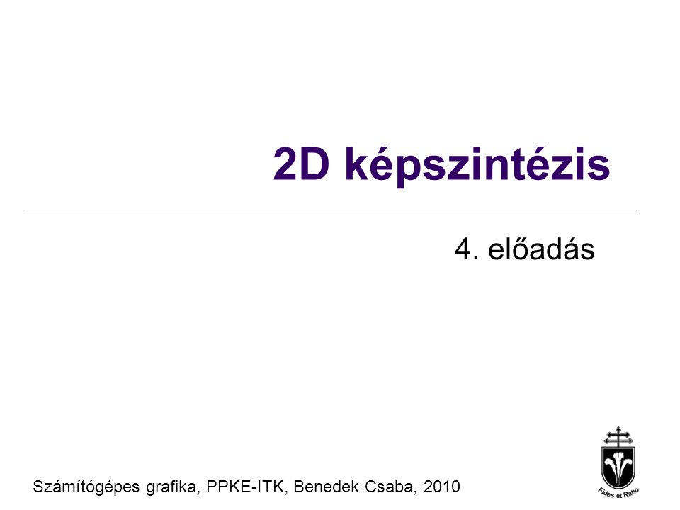 Számítógépes grafika, PPKE-ITK, Benedek Csaba, D képszintézis 4. előadás