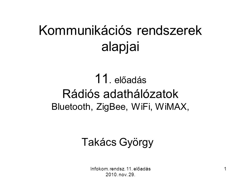 Infokom. rendsz. 11. előadás nov Kommunikációs rendszerek alapjai 11.