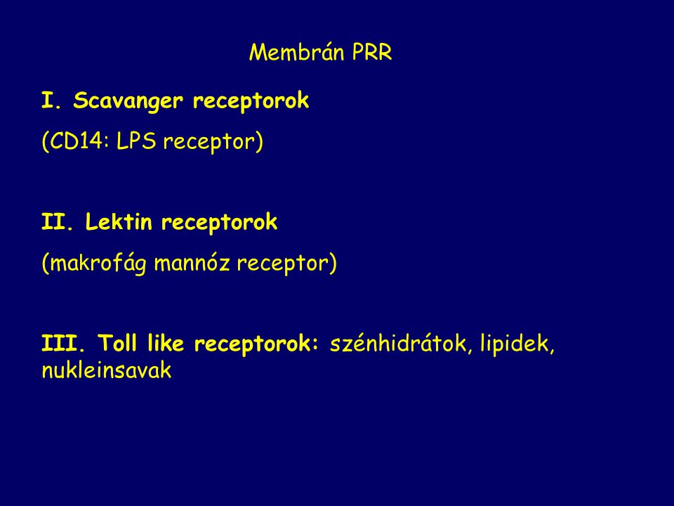 I. Scavanger receptorok (CD14: LPS receptor) II.