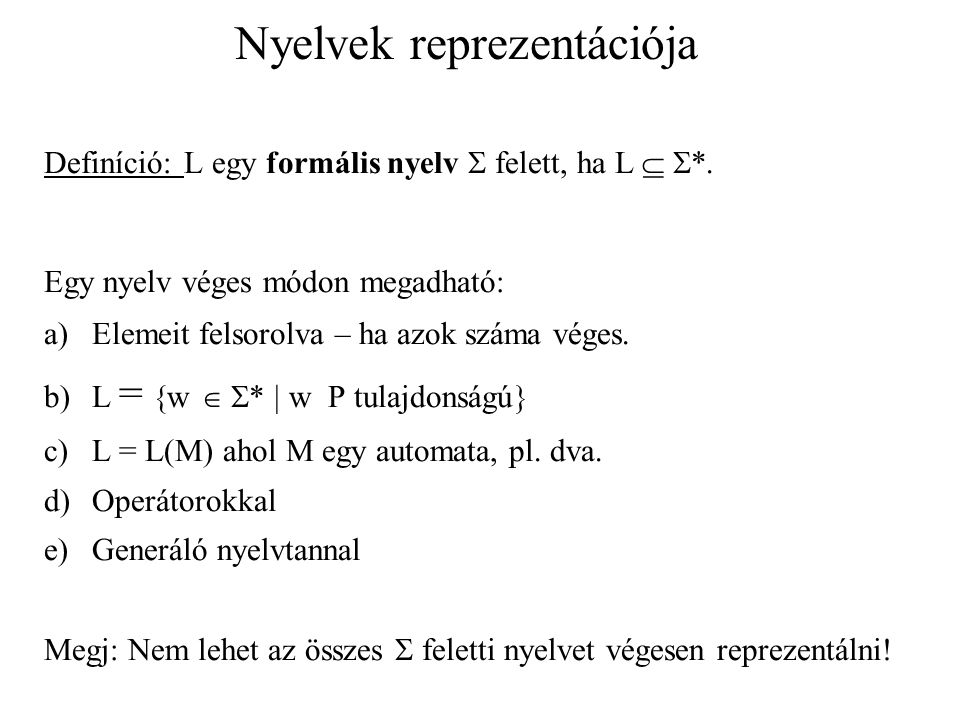Nyelvek reprezentációja Definíció: L egy formális nyelv  felett, ha L   *.