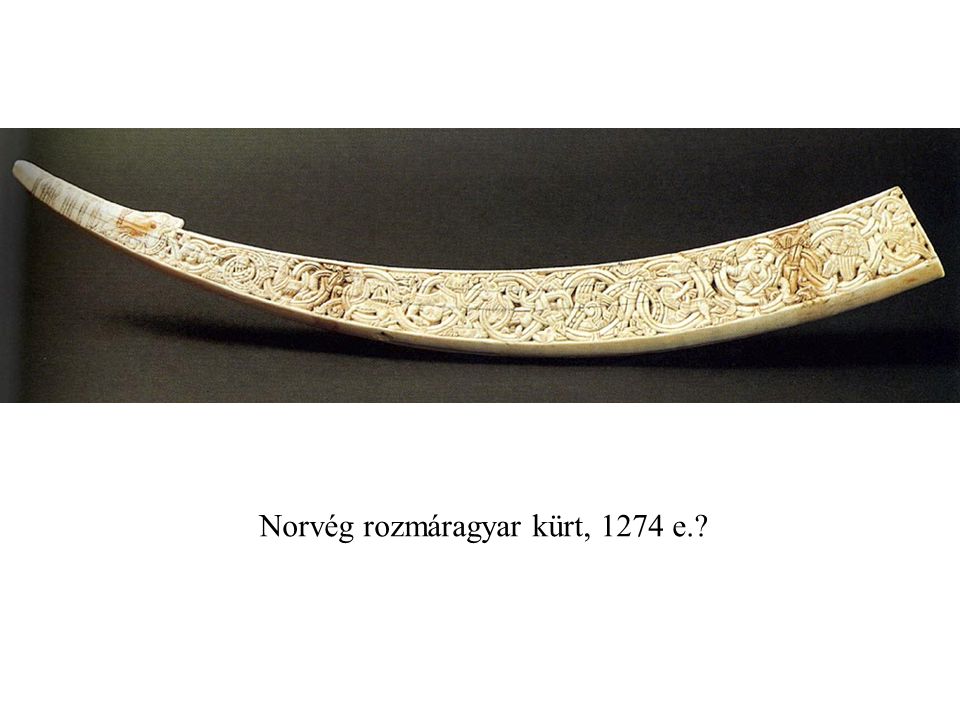 Norvég rozmáragyar kürt, 1274 e.