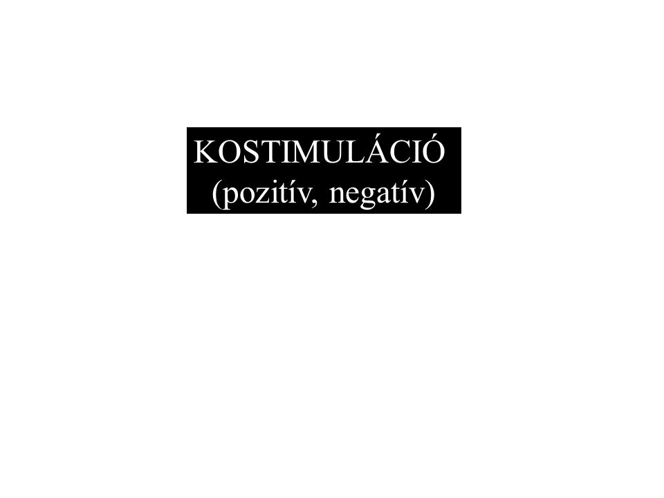 KOSTIMULÁCIÓ (pozitív, negatív)