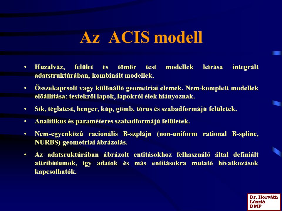 Az ACIS modell Huzalváz, felület és tömör test modellek leírása integrált adatstruktúrában, kombinált modellek.