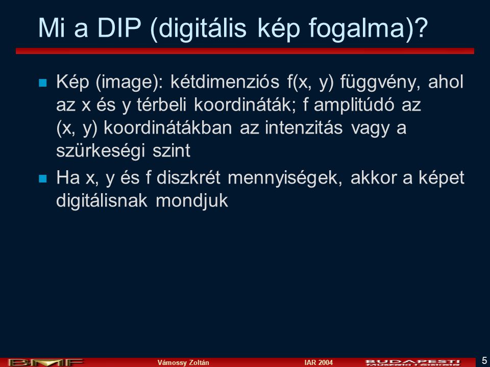 Vámossy Zoltán IAR Mi a DIP (digitális kép fogalma).
