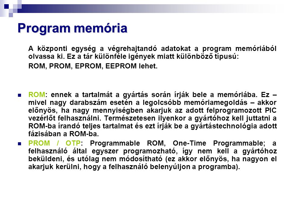 Program memória A központi egység a végrehajtandó adatokat a program memóriából olvassa ki.