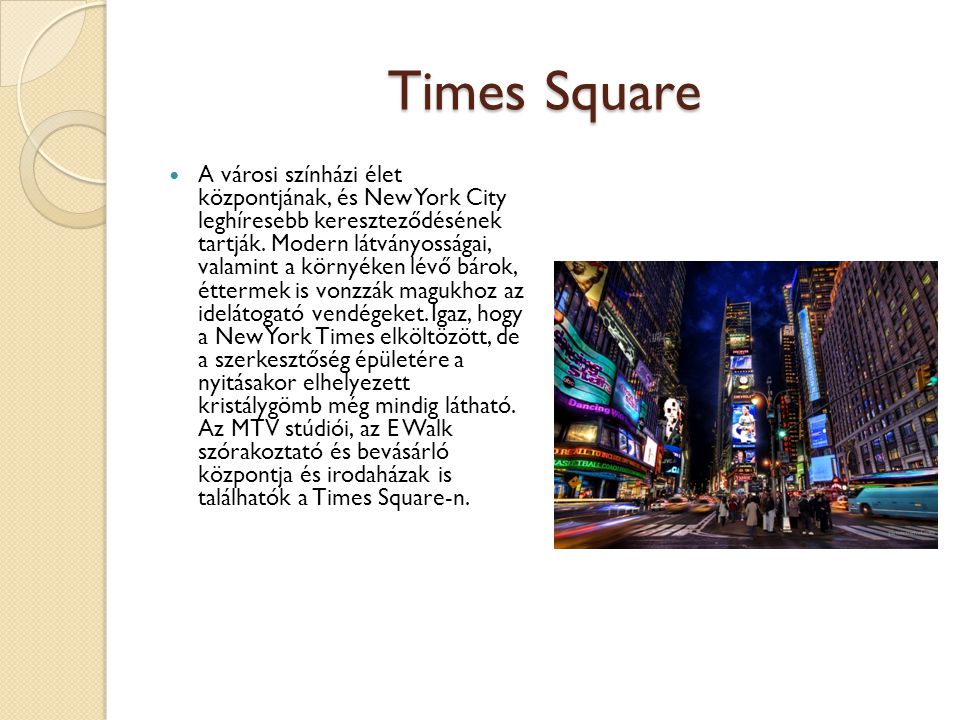 Times Square A városi színházi élet központjának, és New York City leghíresebb kereszteződésének tartják.