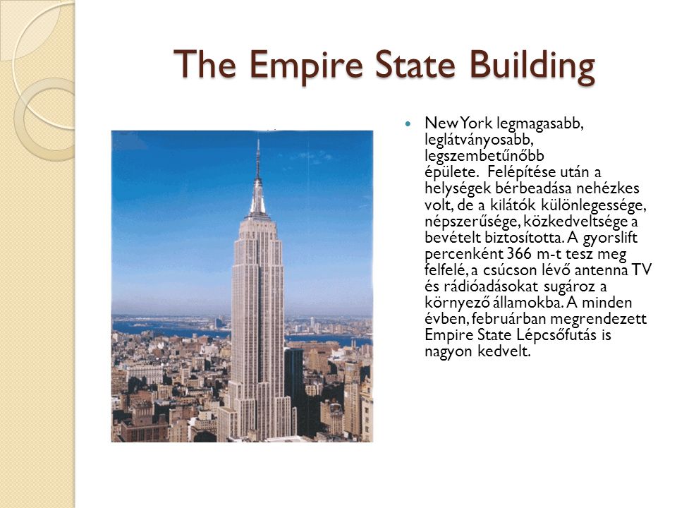 The Empire State Building New York legmagasabb, leglátványosabb, legszembetűnőbb épülete.