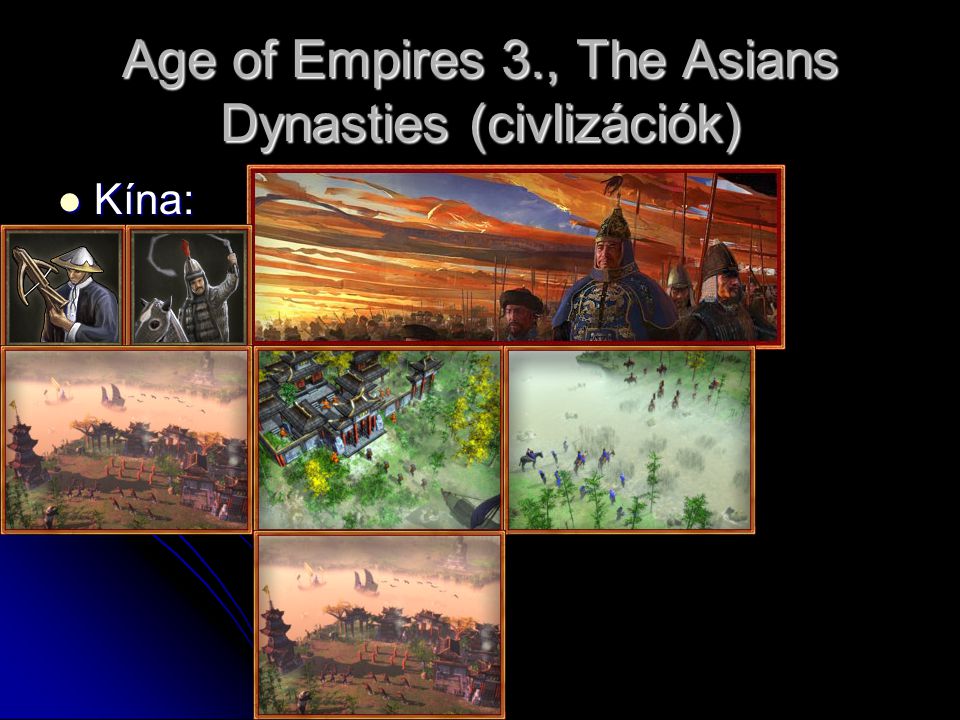 Age of Empires 3., The Asians Dynasties (civlizációk) Kína: Kína: