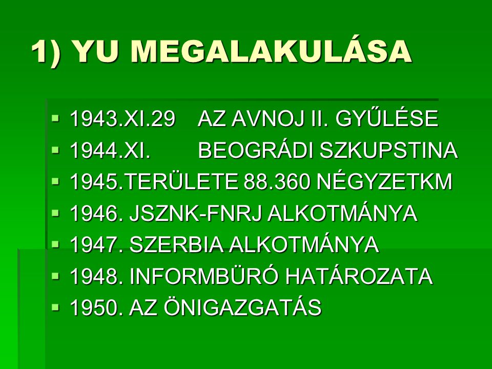 1) YU MEGALAKULÁSA  1943.XI.29AZ AVNOJ II.