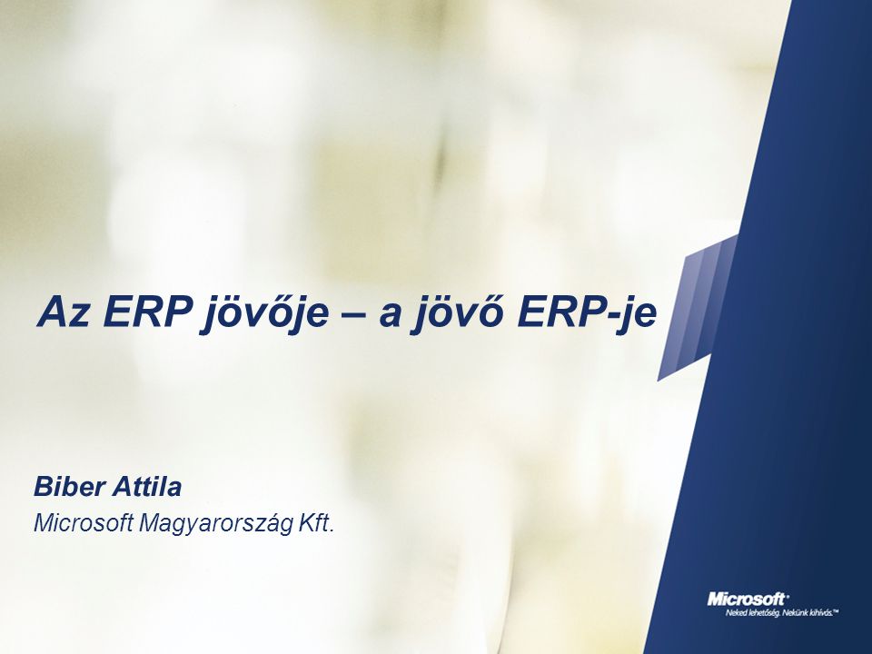 Az ERP jövője – a jövő ERP-je Biber Attila Microsoft Magyarország Kft.