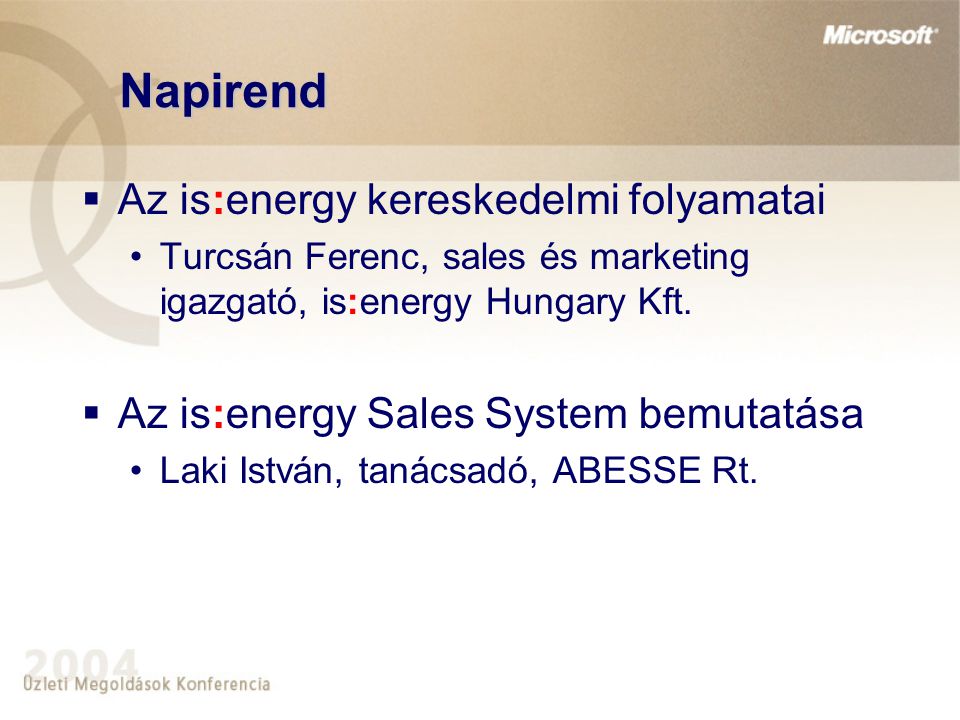 Napirend  Az is:energy kereskedelmi folyamatai Turcsán Ferenc, sales és marketing igazgató, is:energy Hungary Kft.