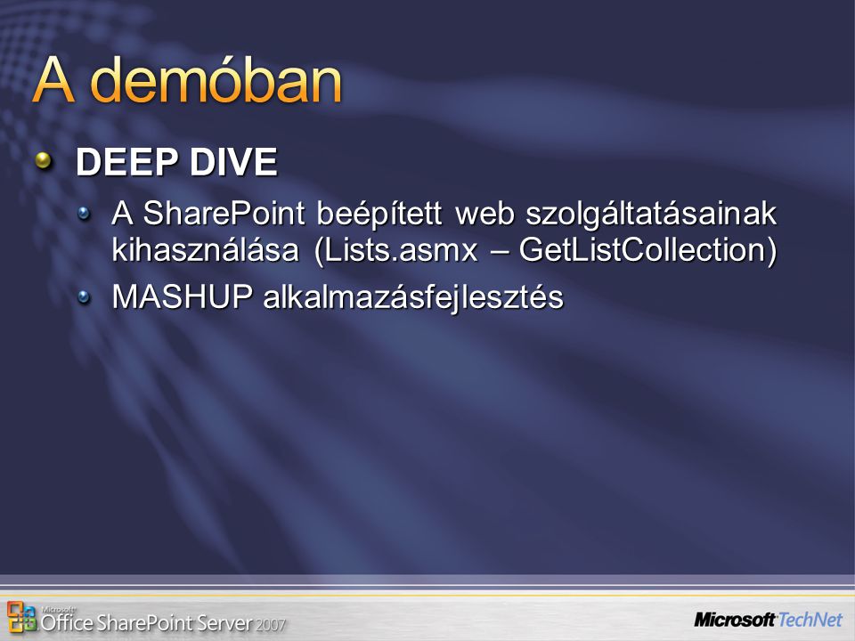 DEEP DIVE A SharePoint beépített web szolgáltatásainak kihasználása (Lists.asmx – GetListCollection) MASHUP alkalmazásfejlesztés