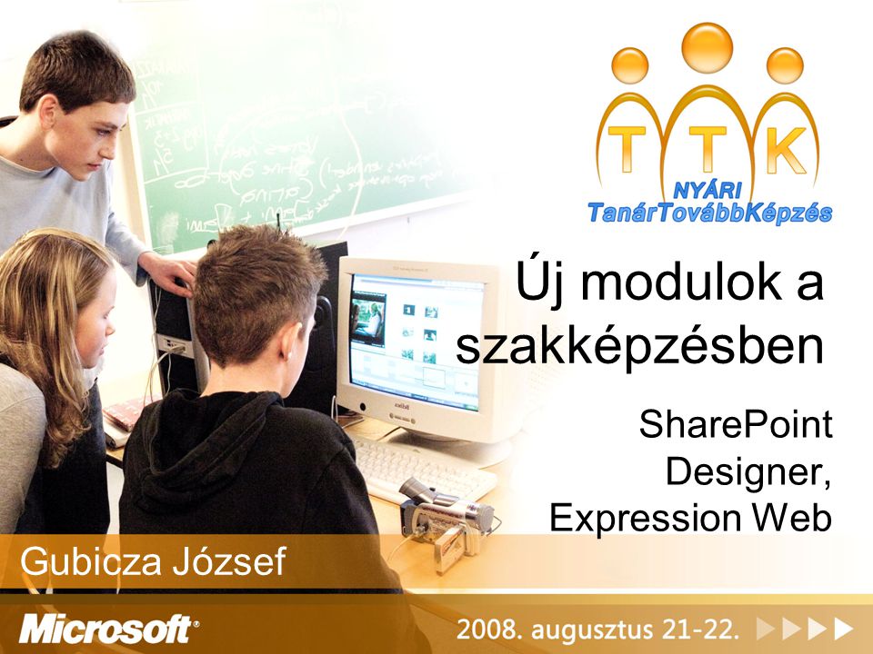 Új modulok a szakképzésben SharePoint Designer, Expression Web Gubicza József