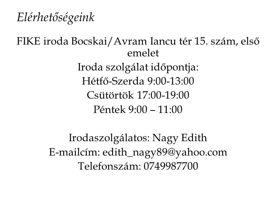 Elérhetőségeink FIKE iroda Bocskai/Avram Iancu tér 15.