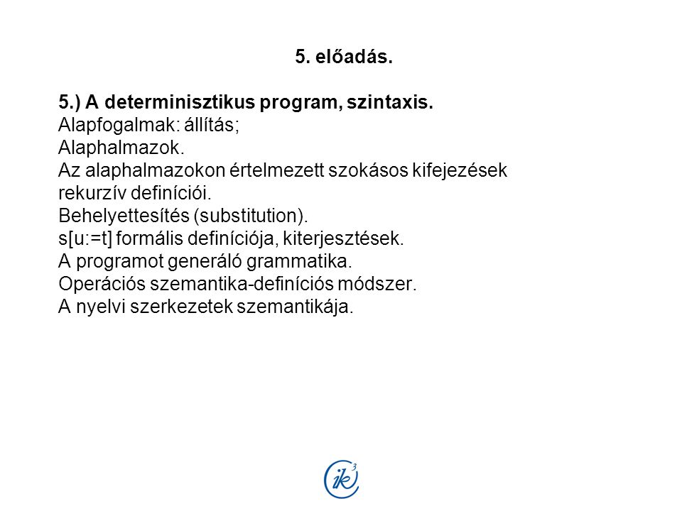 5. előadás. 5.) A determinisztikus program, szintaxis.