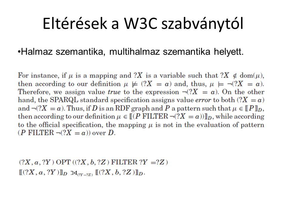 Eltérések a W3C szabványtól Halmaz szemantika, multihalmaz szemantika helyett.
