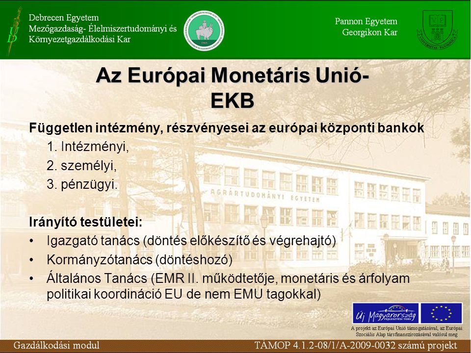 Az Európai Monetáris Unió- EKB Független intézmény, részvényesei az európai központi bankok 1.