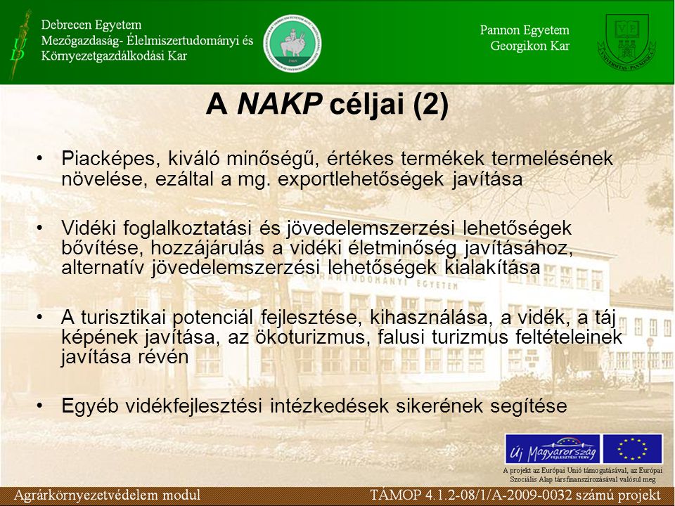 A NAKP céljai (2) Piacképes, kiváló minőségű, értékes termékek termelésének növelése, ezáltal a mg.
