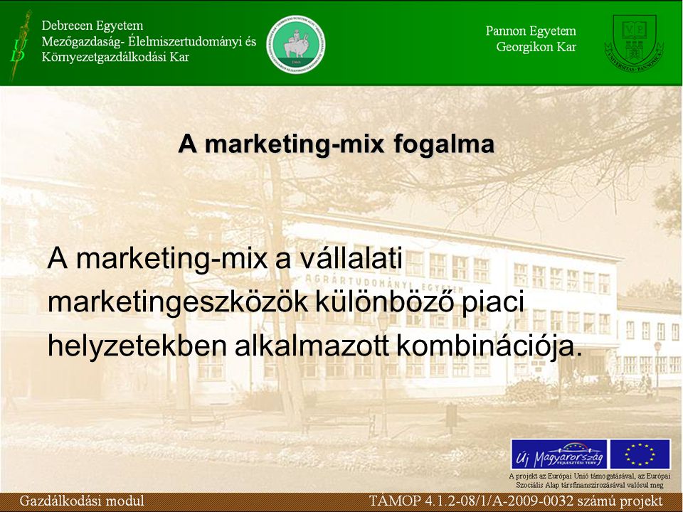 A marketing-mix a vállalati marketingeszközök különböző piaci helyzetekben alkalmazott kombinációja.