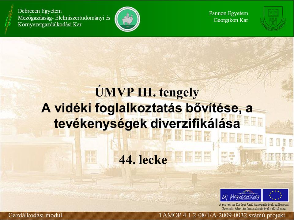ÚMVP III. tengely A vidéki foglalkoztatás bővítése, a tevékenységek diverzifikálása 44. lecke