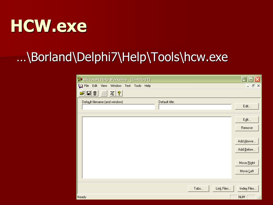 HCW.exe …\Borland\Delphi7\Help\Tools\hcw.exe