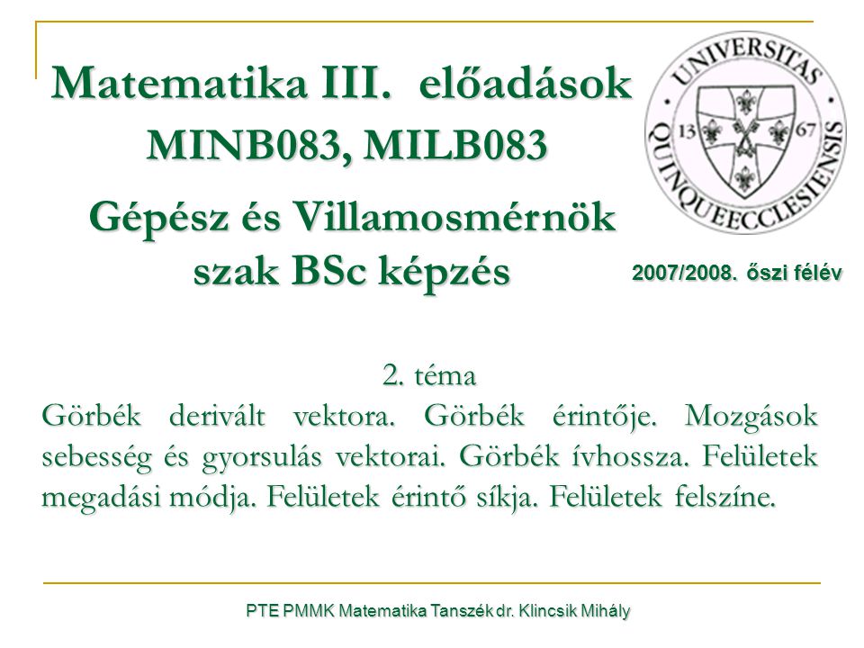 PTE PMMK Matematika Tanszék dr. Klincsik Mihály Matematika III.