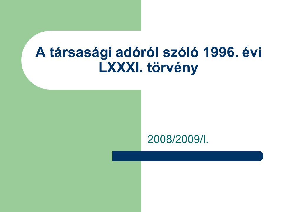 A társasági adóról szóló évi LXXXI. törvény 2008/2009/I.