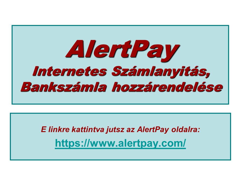 AlertPay Internetes Számlanyitás, Bankszámla hozzárendelése E linkre kattintva jutsz az AlertPay oldalra: