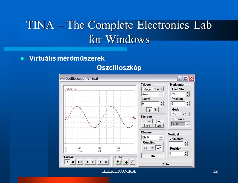 ELEKTRONIKA12 TINA – The Complete Electronics Lab for Windows Virtuális mérőműszerek Oszcilloszkóp