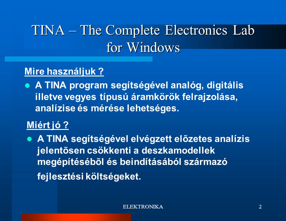 ELEKTRONIKA2 TINA – The Complete Electronics Lab for Windows Mire használjuk .