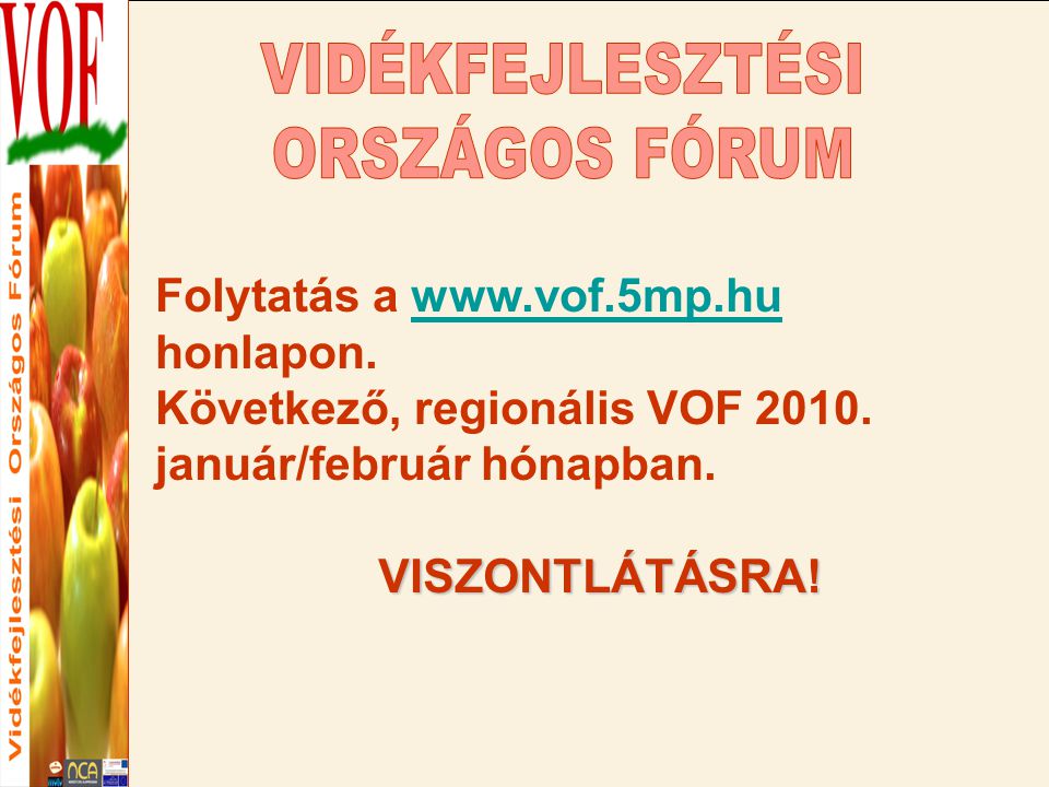 Folytatás a   honlapon.  Következő, regionális VOF 2010.