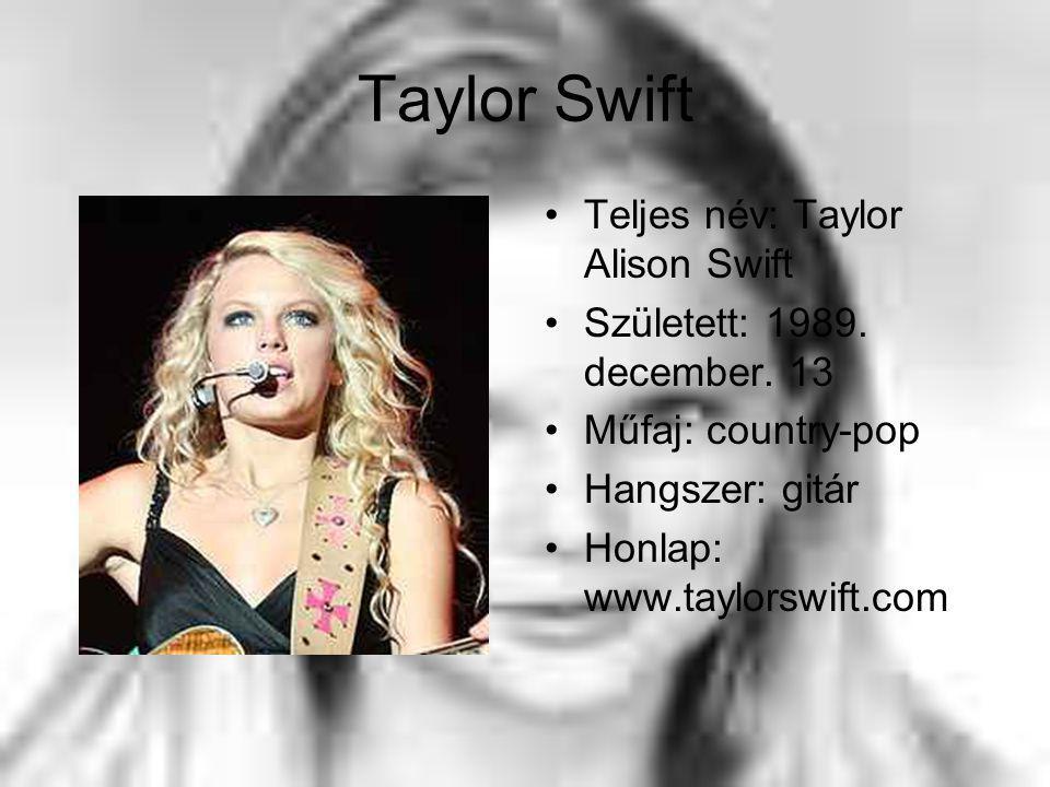 Teljes név: Taylor Alison Swift Született: december.
