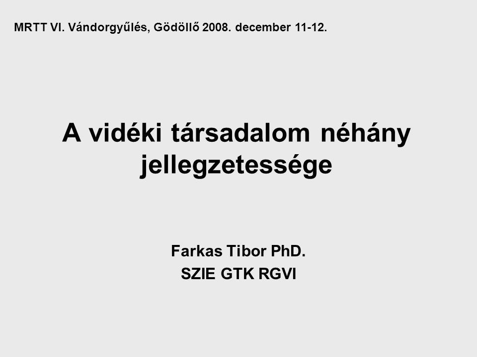 A vidéki társadalom néhány jellegzetessége Farkas Tibor PhD.