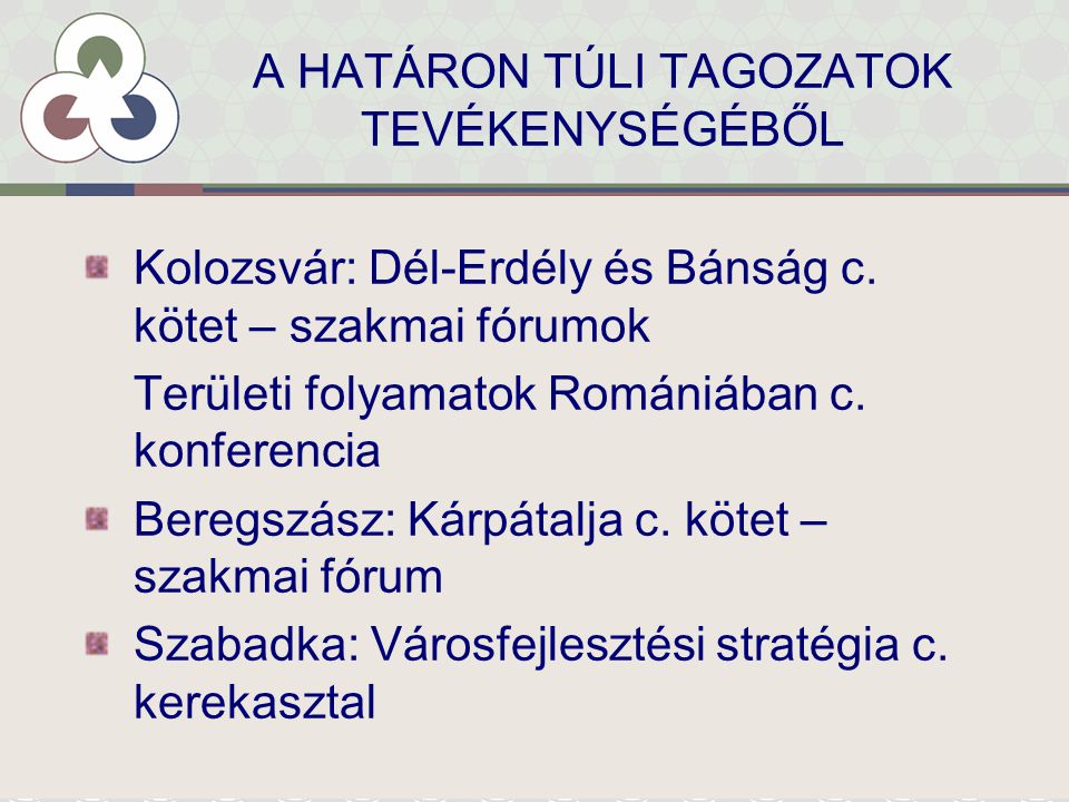 A HATÁRON TÚLI TAGOZATOK TEVÉKENYSÉGÉBŐL Kolozsvár: Dél-Erdély és Bánság c.